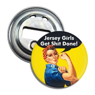 A bottle opener with a round yellow and black handle featuring an illustration of a Jersey girl, with a strong metal backing, and text that reads 'Jersey Girls Get Shit Done!'.