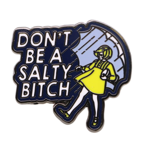 Don't Be a Salty Bitch Enamel Pin