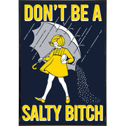 Don't Be a Salty Bitch Poster Print 