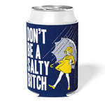 Don't Be a Salty Bitch Can Cooler